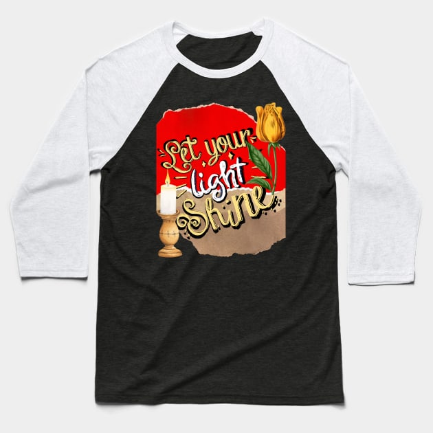 Let your light shine - Motivational Quotes Baseball T-Shirt by teetone